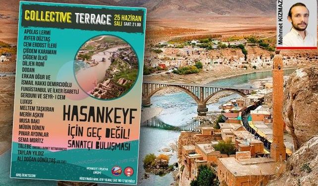 Sanatçılar Hasankeyf için buluşuyor
